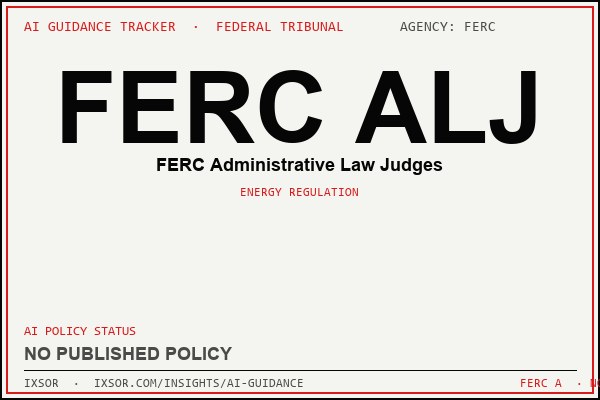 FERC ALJ (FERC Administrative Law Judges) AI guidance status badge — IXSOR